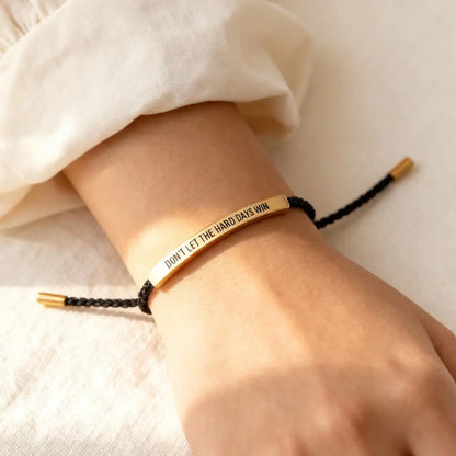 Don't Let The Hard Days Win - Motivational Bracelet
